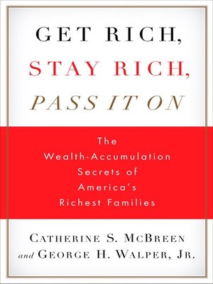 cover image of Get Rich, Stay Rich, Pass It On